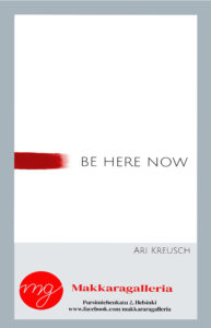 Makkaragalleriassa Ari Kreusch: Be HERE NOW 19.4.–28.5.2021